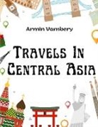 Armin Vambery - Travels In Central Asia