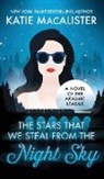 Katie MacAlister - The Stars That We Steal From the Night Sky