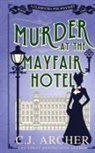 C. J. Archer - Murder at the Mayfair Hotel