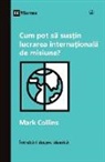 Mark Collins - Cum pot s¿ sus¿in lucrarea interna¿ional¿ de misiune? (How Can I Support International Missions?) (Romanian)