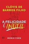 Clóvis de Barros Filho - A Felicidade é Inútil