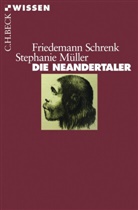 Stephanie Müller, Friedemann Schrenk, Christine Hemm - Die Neandertaler