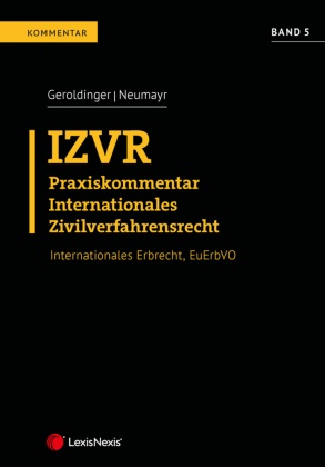 Philipp Entleitner, Marco Nademleinsky, Ulrich Pesendorfer, Thomas Traar, Andreas Geroldinger, … - IZVR Praxiskommentar Internationales Zivilverfahrensrecht Band 5