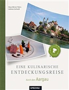 Andreas Gerhardt, Klaus-Werner Peters - Eine kulinarische Entdeckungsreise durch den Aargau