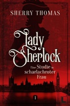 Sherry Thomas - Eine Studie in scharlachroter Frau