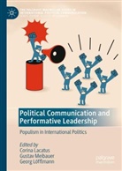 Corina Lacatus, Georg Löfflmann, Gustav Meibauer - Political Communication and Performative Leadership