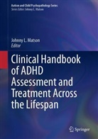 Johnny L Matson, Johnny L. Matson - Clinical Handbook of ADHD Assessment and Treatment Across the Lifespan