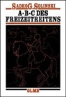 Sadko G Solinski, Sadko G. Solinski - ABC des Freizeitreitens