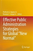 Perfecto G. Aquino Jr, Perfecto G. Aquino Jr., C Jalagat Jr, Perfecto G Aquino Jr, Revenio C. Jalagat Jr, Revenio C. Jalagat Jr. - Effective Public Administration Strategies for Global "New Normal"