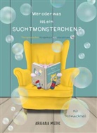 Arijana Medic - Wer oder was ist ein Suchtmonsterchen? - Therapeutisches Kinderbuch mit interaktivem Teil