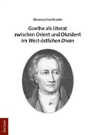 Massoud Hanifzadeh - Goethe als Literat zwischen Orient und Okzident im "West-östlichen Divan"