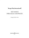 Sergej Wassiljewitsch Rachmaninow - Ten Songs for Cello and Piano