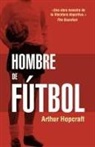 Arthur Hopcraft - Hombre de Futbol