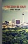 David Wagner - De qué color es Berlín