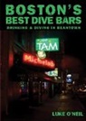 Luke O'Neil - Boston's Best Dive Bars: Drinking and Diving in Beantown