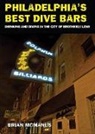 Brian McManus - Philadelphia's Best Dive Bars: Drinking and Diving in the City of Brotherly Love