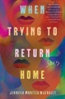 Jennifer Maritza McCauley - When Trying to Return Home