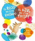 Alicia Acosta, Luis Amavisca, Anuska Allepuz - El rojo no está enojado, el azul no está triste