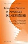 Claude Gélinas, Sébastien Lebel-Grenier, Raphaël Mathieu Legault-LaBerge - International Perspective on Indigenous Religious Rights