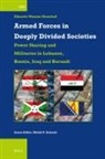 Eduardo Wassim Aboultaif - Armed Forces in Deeply Divided Societies: Lebanon, Bosnia-Herzegovina, Iraq and Burundi