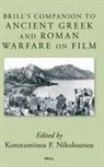 Konstantinos Nikoloutsos - Brill's Companion to Ancient Greek and Roman Warfare on Film