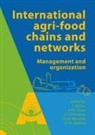 Jos Bijman, Onno Omta, Jacques Trienekens, Jo Wijnands, Emiel Wubben - International Agrifood Chains and Networks