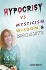 Linda Meris - Hypocrisy vs. Mysticism, Wisdom, and Morality
