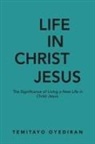 Temitayo Oyediran - LIFE IN CHRIST JESUS