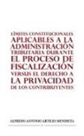 Alfredo Antonio Artiles Mendieta - LÍMITES CONSTITUCIONALES APLICABLES A LA ADMINISTRACIÓN TRIBUTARIA DURANTE EL PROCESO DE FISCALIZACIÓN VERSUS EL DERECHO A LA PRIVACIDAD DE LOS CONTRIBUYENTES