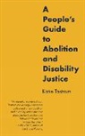 Katie Tastrom - A People's Guide to Abolition and Disability Justice