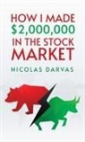 Nicolas Darvas - How I Made $2,000,000 in the Stock Market