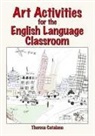 Theresa Catalano - Art Activities for the English Language Classroom