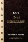 Wade Nobles - SKH, From Black Psychology to the Science of Being
