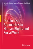 Marcin Boryczko, Mark Lusk, Melinda Madew - Decolonized Approaches to Human Rights and Social Work