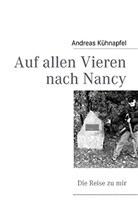 Andreas Kühnapfel - Auf allen Vieren nach Nancy