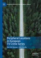 Valentina Re, Kim Toft Hansen - Peripheral Locations in European TV Crime Series