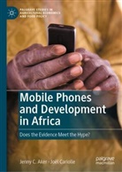 Jenny C Aker, Jenny C. Aker, Joël Cariolle - Mobile Phones and Development in Africa