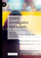 Saba Bebawi, Maria Konow-Lund, Michelle Park - Hybrid Investigative Journalism