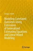 George J Knafl, George J. Knafl - Modeling Correlated Outcomes Using Extensions of Generalized Estimating Equations and Linear Mixed Modeling