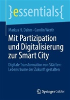 Markus H Dahm, Markus H. Dahm, Carolin Werth - Mit Partizipation und Digitalisierung zur Smart City