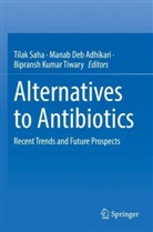 Manab Deb Adhikari, Bipransh Kumar Tiwary, Tilak Saha, Bipransh Kumar Tiwary - Alternatives to Antibiotics
