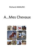 Richard Amalric - A ... Mes Chevaux