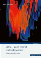 Josef Rossmaier - Maria - ganz normal und völlig anders