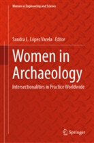 Sandra L López Varela, Sandra L. López Varela - Women in Archaeology
