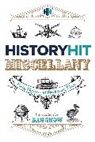 History Hit - The History Hit Miscellany of Facts, Figures and Fascinating Finds