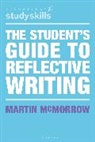 Martin McMorrow - The Student's Guide to Reflective Writing