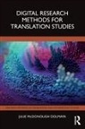 Julie McDonough Dolmaya - Digital Research Methods for Translation Studies