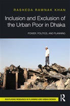 Rasheda Khan - Inclusion and Exclusion of the Urban Poor in Dhaka