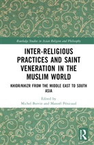 Michel (Cnrs Boivin, Michel Boivin, Boivin Michel, Manoël Pénicaud - Inter-Religious Practices and Saint Veneration in the Muslim World