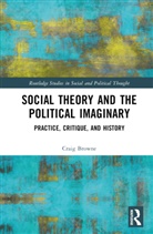 Craig Browne, Craig (University of Sydney Browne, Browne Craig - Social Theory and the Political Imaginary